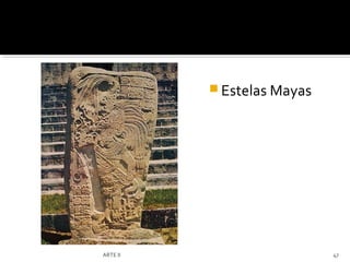  Estelas Mayas




ARTE II                     47
 