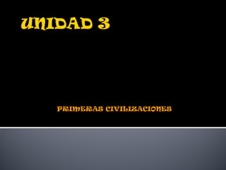 PRIMERAS CIVILIZACIONES
 