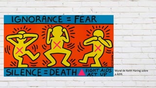Mural de Keith Haring sobre
a AIDS
 