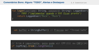 Comentários Bons: Alguns “TODO”, Alertas e Destaques 3.4 Comentários
 