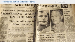Formatação Vertical: Metáfora do Jornal 3.5 Formatação
 