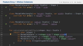 Feature Envy + Efeitos Colaterais 3.6 Objetos e E. de Dados
 