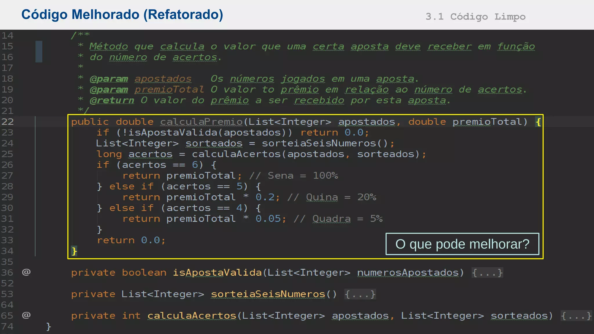 Código Melhorado (Refatorado) 3.1 Código Limpo
O que pode melhorar?
 