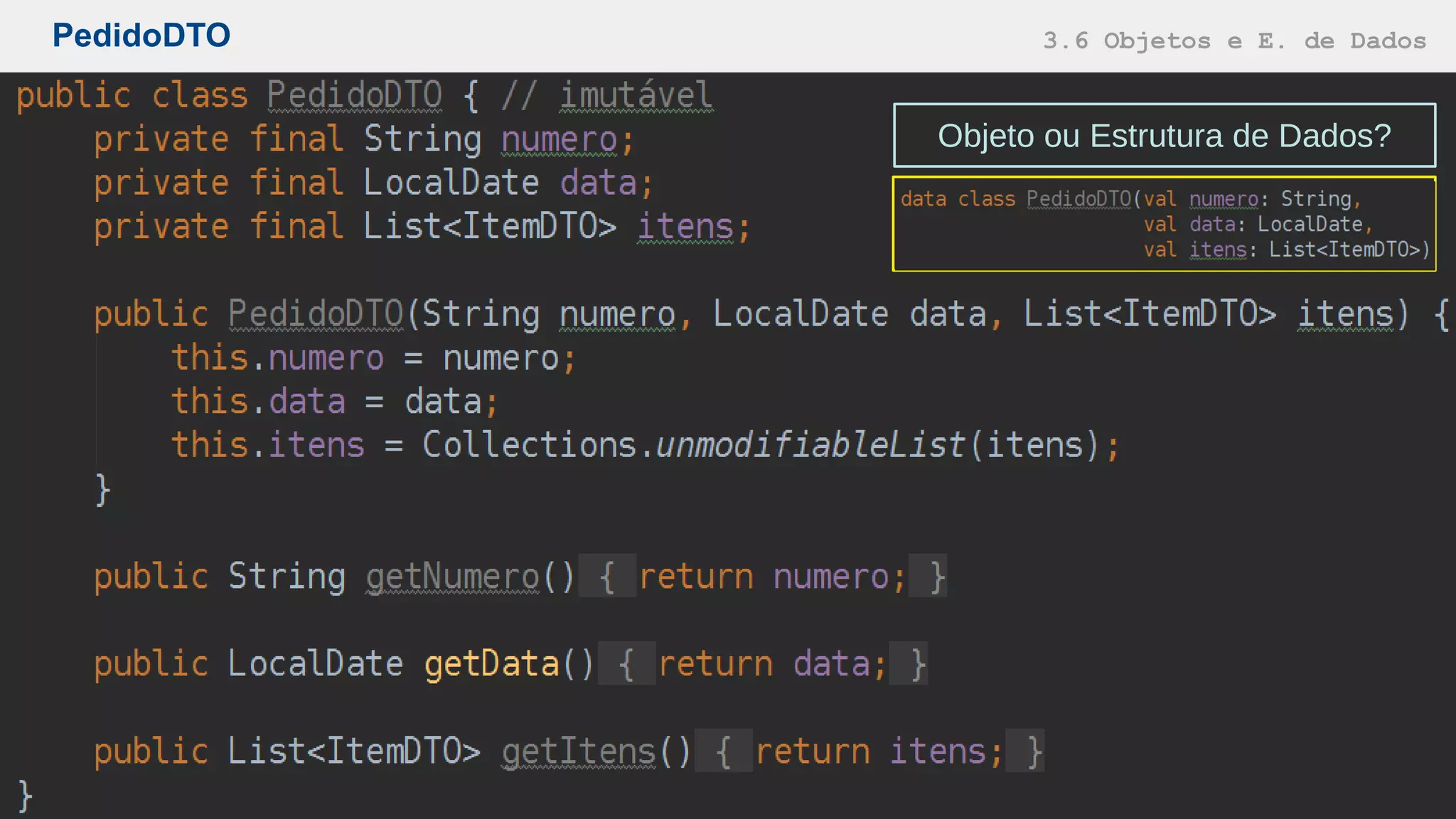 PedidoDTO 3.6 Objetos e E. de Dados
Objeto ou Estrutura de Dados?
 