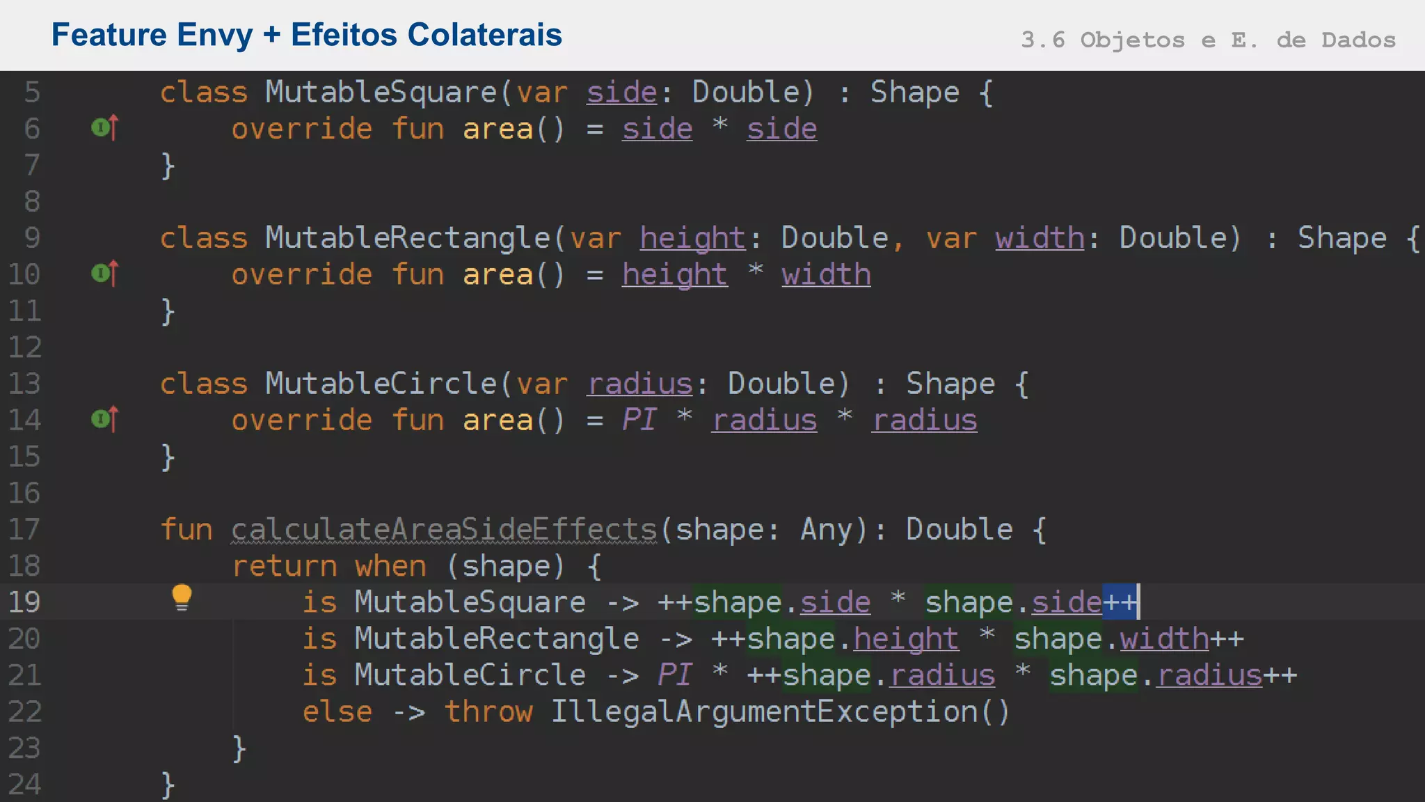 Feature Envy + Efeitos Colaterais 3.6 Objetos e E. de Dados
 
