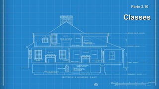 Parte 3.10Parte 3.10
ClassesClasses
 