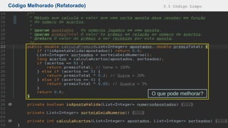 Código Melhorado (Refatorado) 3.1 Código Limpo
O que pode melhorar?
 