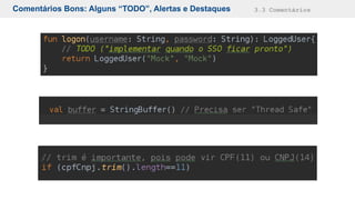 Comentários Bons: Alguns “TODO”, Alertas e Destaques 3.3 Comentários
 