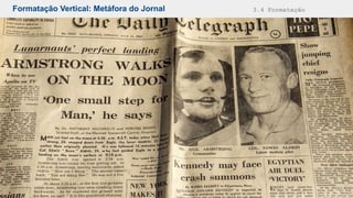 Formatação Vertical: Metáfora do Jornal 3.4 Formatação
 