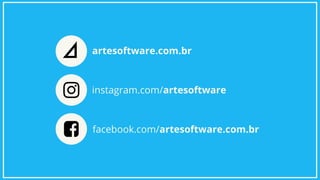 artesoftware.com.br
facebook.com/artesoftware.com.br
instagram.com/artesoftware
 
