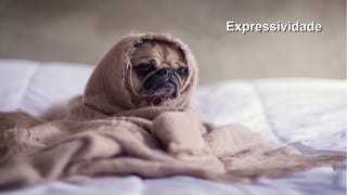 Título do Slide (Arial 18)
52/59
ExpressividadeExpressividade
 