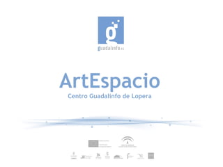 ArtEspacio Centro Guadalinfo de Lopera 