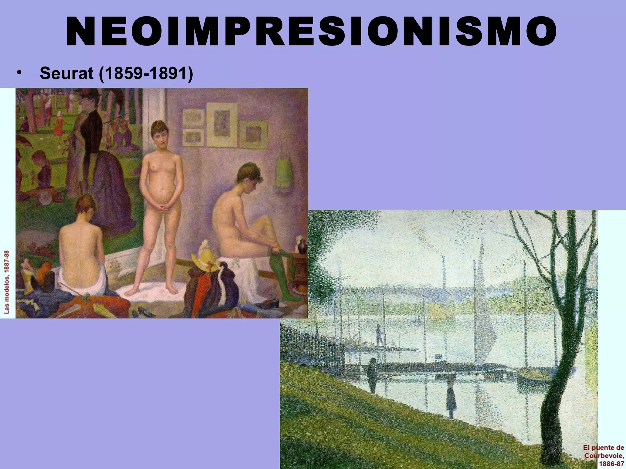 NEOIMPRESIONISMO
• Seurat (1859-1891)
 