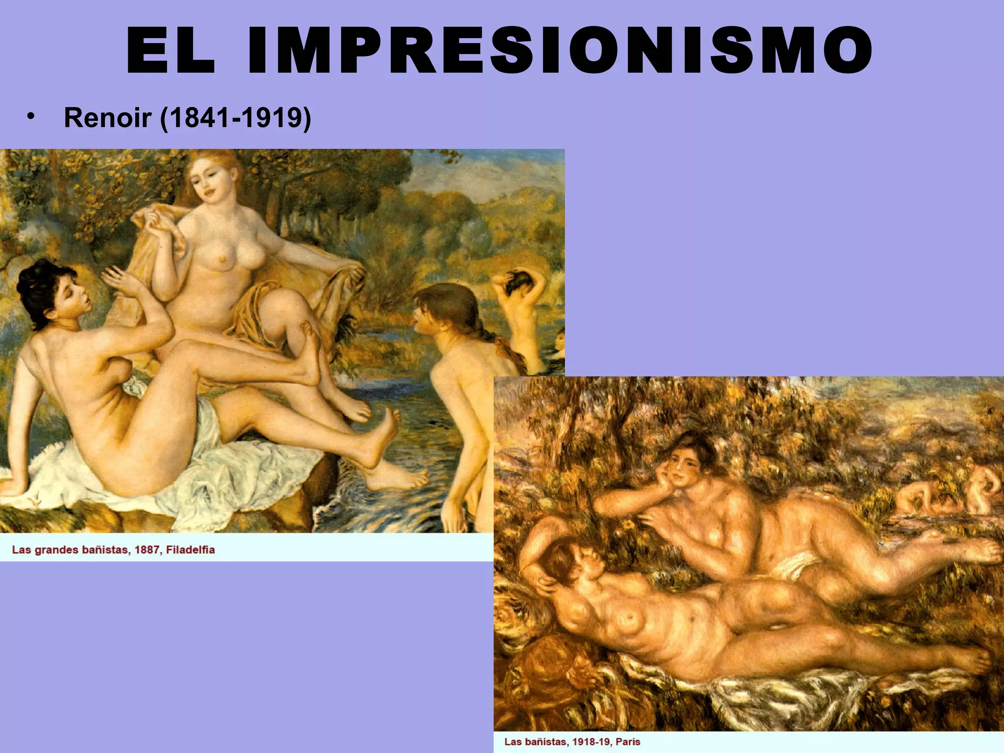 EL IMPRESIONISMO
• Renoir (1841-1919)
 
