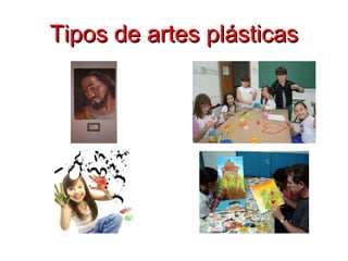 Tipos de artes plásticas 