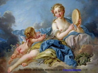 Terpischore: uma típica obra rococó, por François Boucher, 1739
 