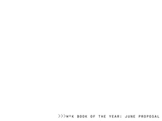 >>>w+k book of the year: june proposal
 