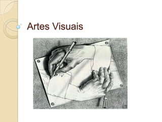 Artes Visuais
 