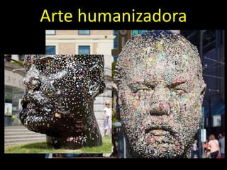 Arte humanizadora
 