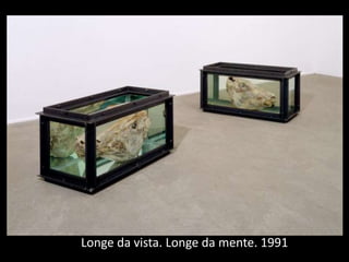 Longe da vista. Longe da mente. 1991
 