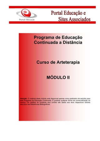 Programa de Educação
Continuada a Distância
Curso de Arteterapia
MÓDULO II
Atenção: O material deste módulo está disponíve...