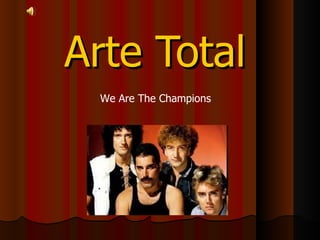 Arte Total We Are The Champions 