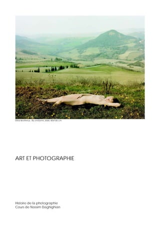 Elina Brotherus, Nu endormi, 2000, 80x100 cm
ART ET PHOTOGRAPHIE
Histoire de la photographie
Cours de Nassim Daghighian
 