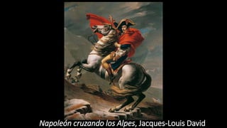 Napoleón cruzando los Alpes, Jacques-Louis David
 