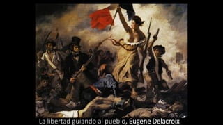 La libertad guiando al pueblo, Eugene Delacroix
 