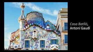 Casa Batlló,
Antoni Gaudí
 