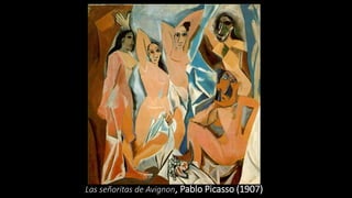 Las señoritas de Avignon, Pablo Picasso (1907)
 