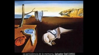 La persistencia de la memoria, Salvador Dalí (1931)
 