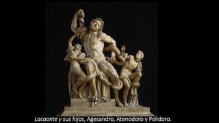 Lacaonte y sus hijos, Agesandro, Atenodoro y Polidoro.
 