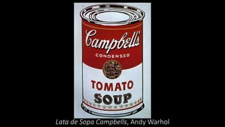 Lata de Sopa Campbells, Andy Warhol
 