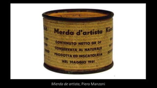 Mierda de artista, Piero Manzoni
 