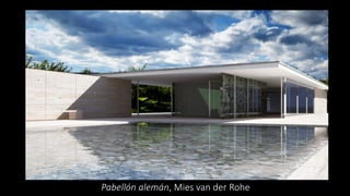 Pabellón alemán, Mies van der Rohe
 