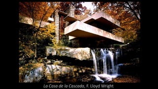 La Casa de la Cascada, F. Lloyd Wright
 