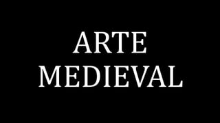 ARTE
MEDIEVAL
 