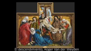 El descendimiento, Roger Van der Weyden
 