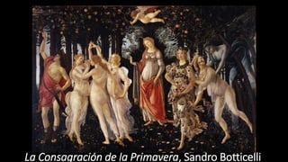 La Consagración de la Primavera, Sandro Botticelli
 