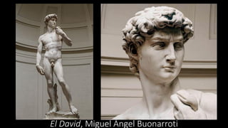 El David, Miguel Ángel Buonarroti
 