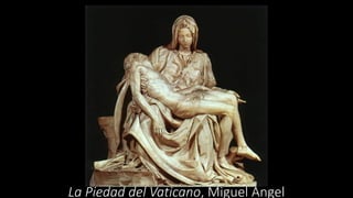 La Piedad del Vaticano, Miguel Ángel
 