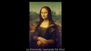 La Gioconda, Leonardo Da Vinci
 