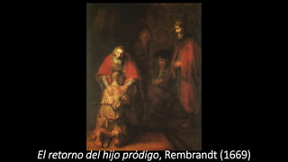 El retorno del hijo pródigo, Rembrandt (1669)
 