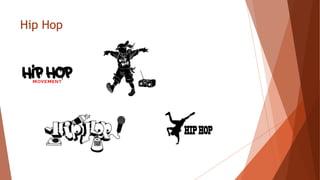 Hip Hop
 