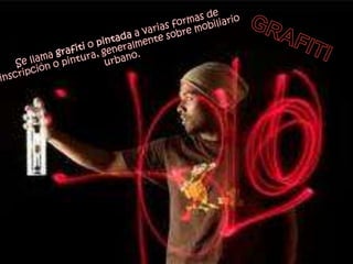 GRAFITISe llama grafiti o pintada a varias formas de inscripción o pintura, generalmente sobre mobiliario urbano.