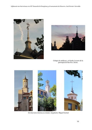 Influencia neo-herreriana en el IIº Ensanche de Pamplona y el monumento de Navarra. José Fermín Garralda
53
Colegio de médicos y, al fondo, la torre de la
parroquia de San Fco. Javier.
De ésta torre interesa su remate. Arquitecto: Miguel Gortari
 