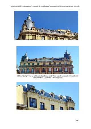 Influencia neo-herreriana en el IIº Ensanche de Pamplona y el monumento de Navarra. José Fermín Garralda
68
Edificio “La Agrícola” en la Plaza de San Francisco de Asís. Será denominado el Gran Hotel.
Estilo ecléctico. Arquitecto: F. Urcola (1910)
 