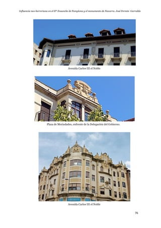 Influencia neo-herreriana en el IIº Ensanche de Pamplona y el monumento de Navarra. José Fermín Garralda
76
Avenida Carlos III el Noble
Plaza de Merindades, enfrente de la Delegación del Gobierno.
Avenida Carlos III el Noble
 