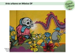 Arte urbano en México DF
Imagen de
Eduardo
Bojalil
 